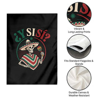 Funny Y Si Si Mexican Skeleton Garden Flag What If Yes Mexico Sombrero Poncho Fiesta Graphic
