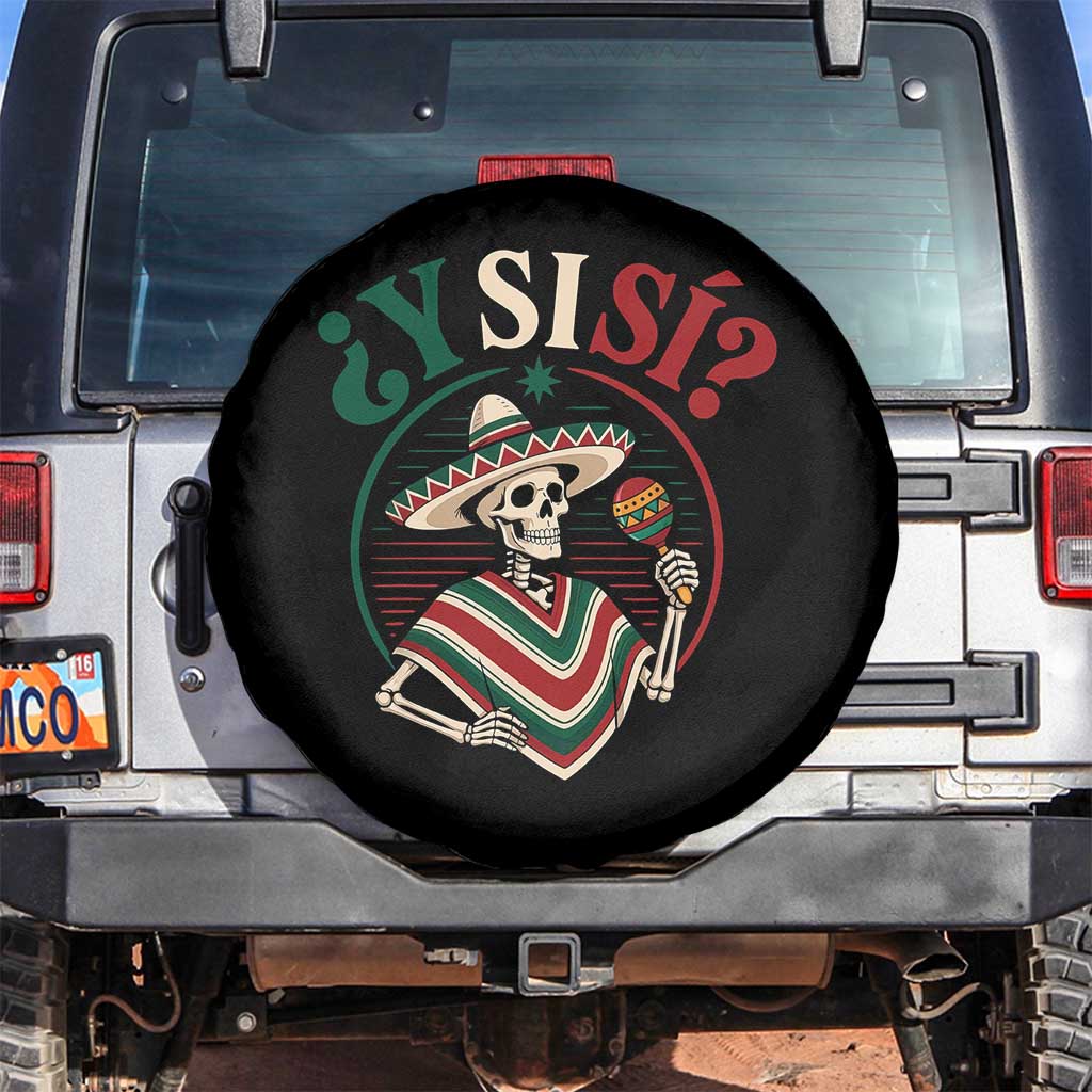 Funny Y Si Si Mexican Skeleton Spare Tire Cover What If Yes Mexico Sombrero Poncho Fiesta Graphic