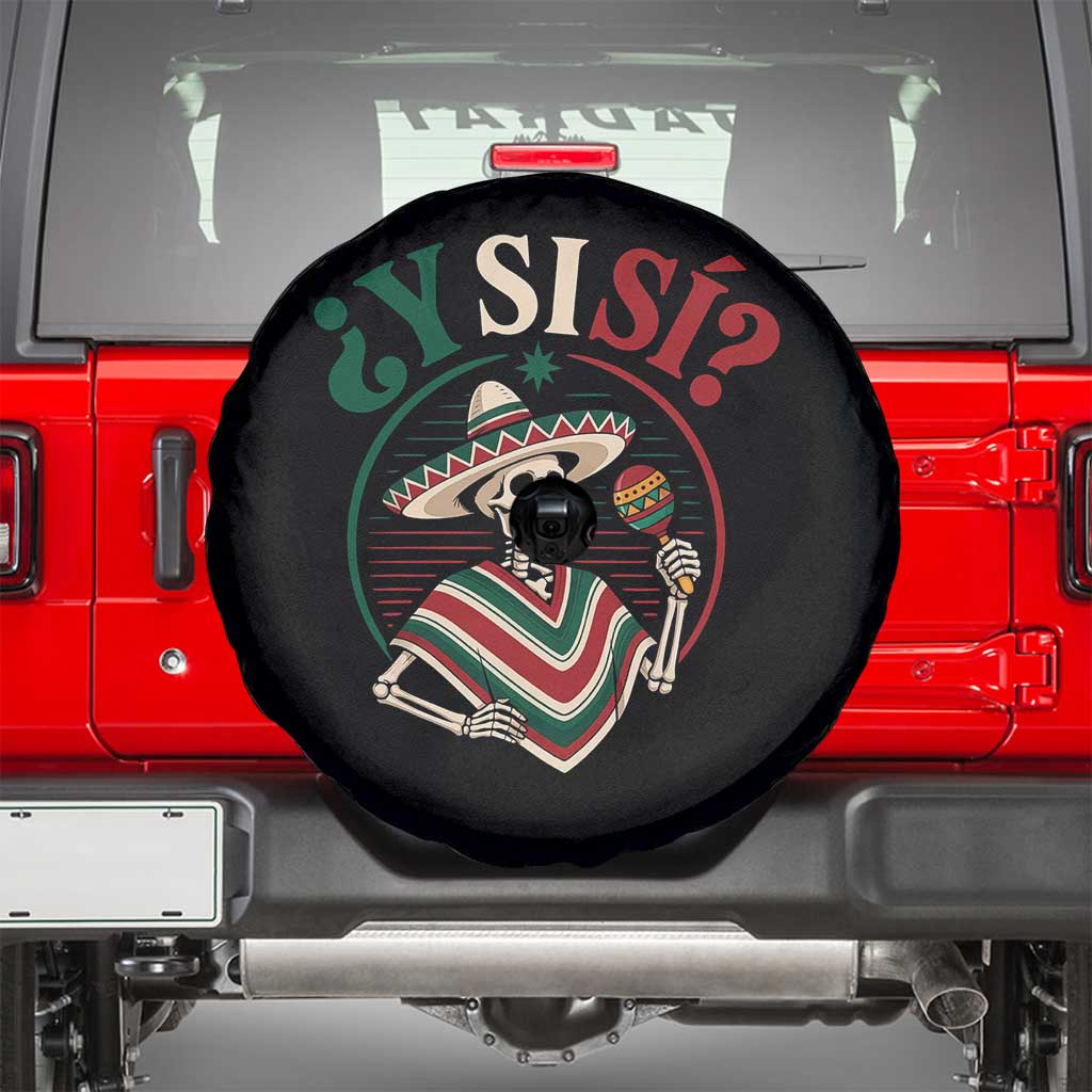 Funny Y Si Si Mexican Skeleton Spare Tire Cover What If Yes Mexico Sombrero Poncho Fiesta Graphic