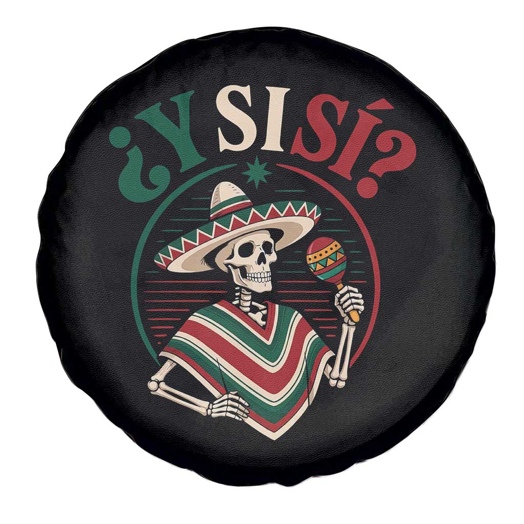 Funny Y Si Si Mexican Skeleton Spare Tire Cover What If Yes Mexico Sombrero Poncho Fiesta Graphic