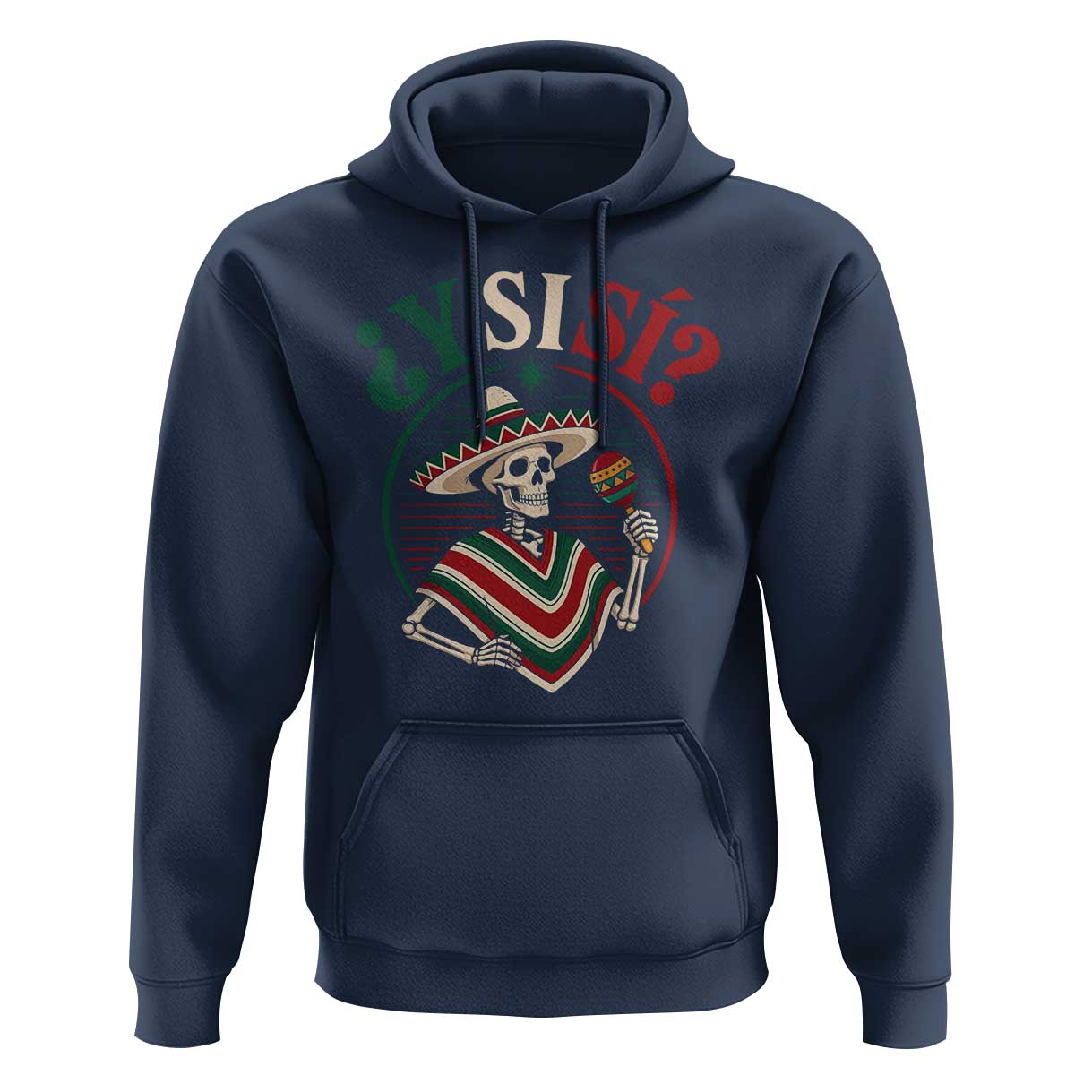 Funny Y Si Si Mexican Skeleton Hoodie What If Yes Mexico Sombrero Poncho Fiesta Graphic