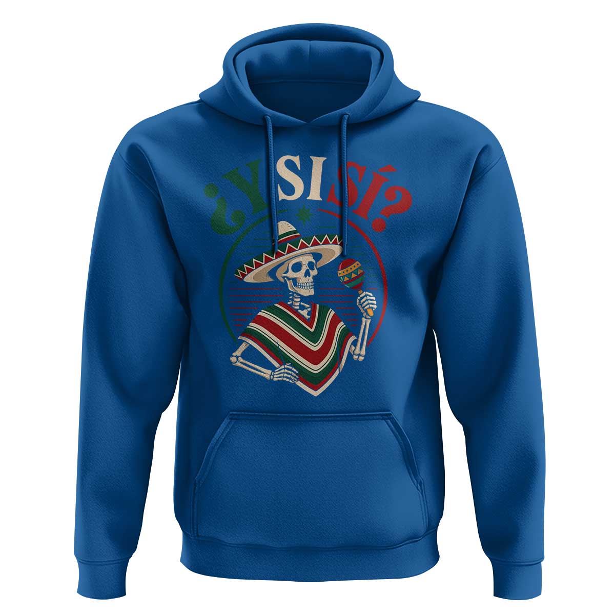 Funny Y Si Si Mexican Skeleton Hoodie What If Yes Mexico Sombrero Poncho Fiesta Graphic