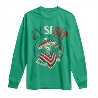 Funny Y Si Si Mexican Skeleton Long Sleeve Shirt What If Yes Mexico Sombrero Poncho Fiesta Graphic