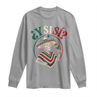 Funny Y Si Si Mexican Skeleton Long Sleeve Shirt What If Yes Mexico Sombrero Poncho Fiesta Graphic