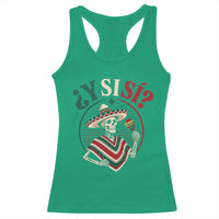 Funny Y Si Si Mexican Skeleton Racerback Tank Top What If Yes Mexico Sombrero Poncho Fiesta Graphic