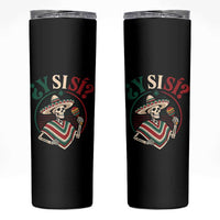 Funny Y Si Si Mexican Skeleton Skinny Tumbler What If Yes Mexico Sombrero Poncho Fiesta Graphic