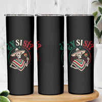 Funny Y Si Si Mexican Skeleton Skinny Tumbler What If Yes Mexico Sombrero Poncho Fiesta Graphic