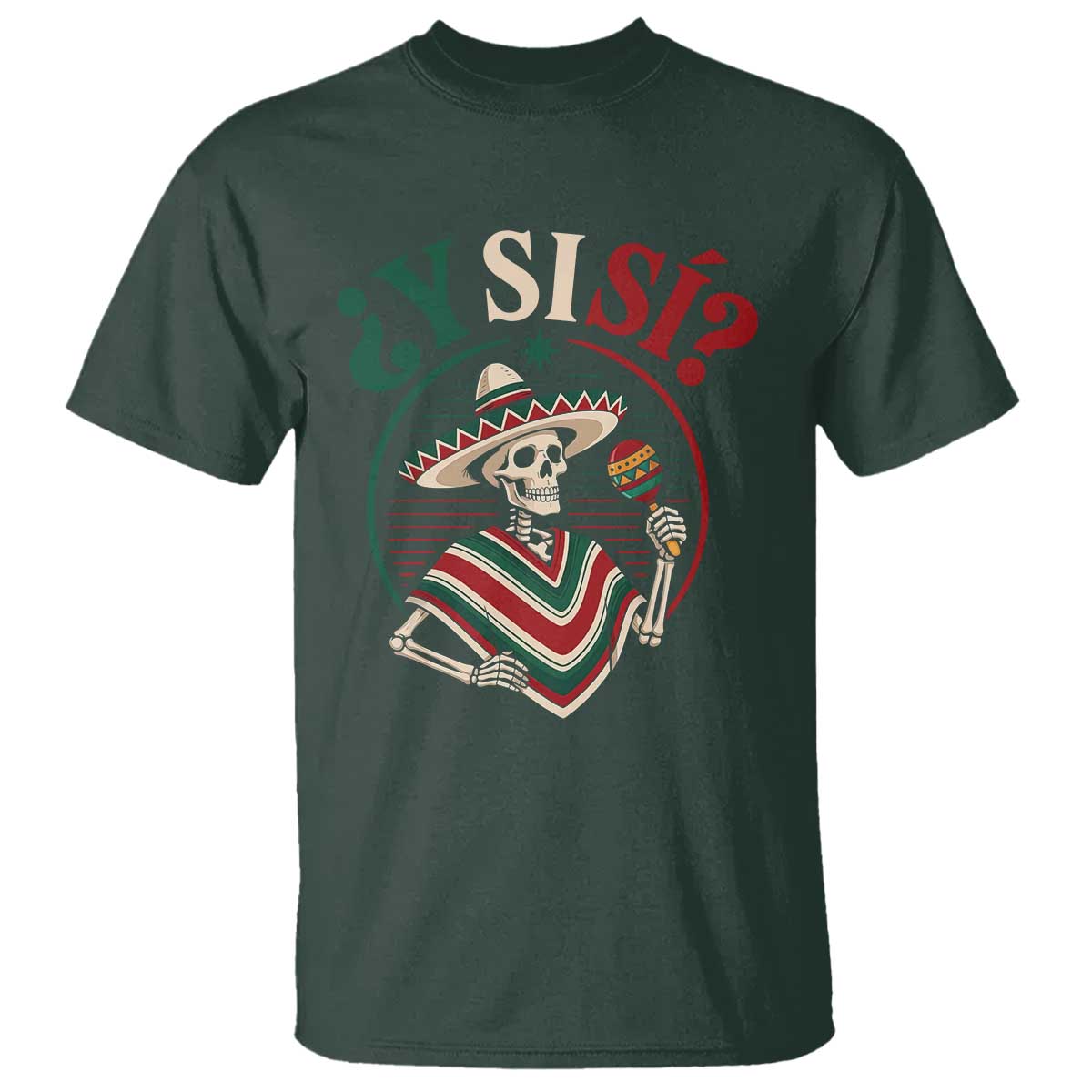 Funny Y Si Si Mexican Skeleton T Shirt What If Yes Mexico Sombrero Poncho Fiesta Graphic