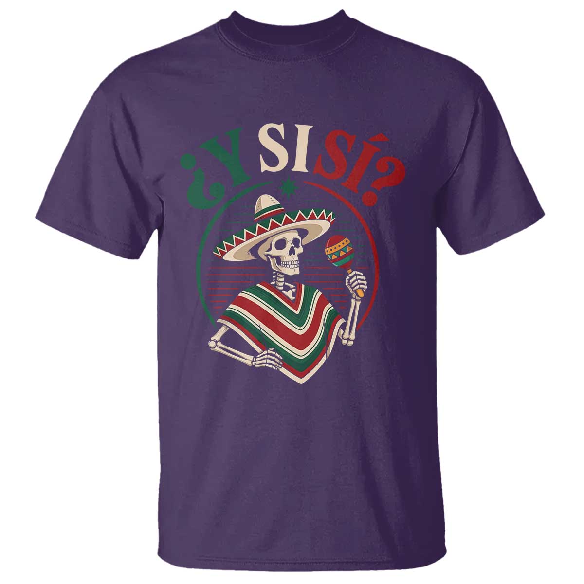 Funny Y Si Si Mexican Skeleton T Shirt What If Yes Mexico Sombrero Poncho Fiesta Graphic