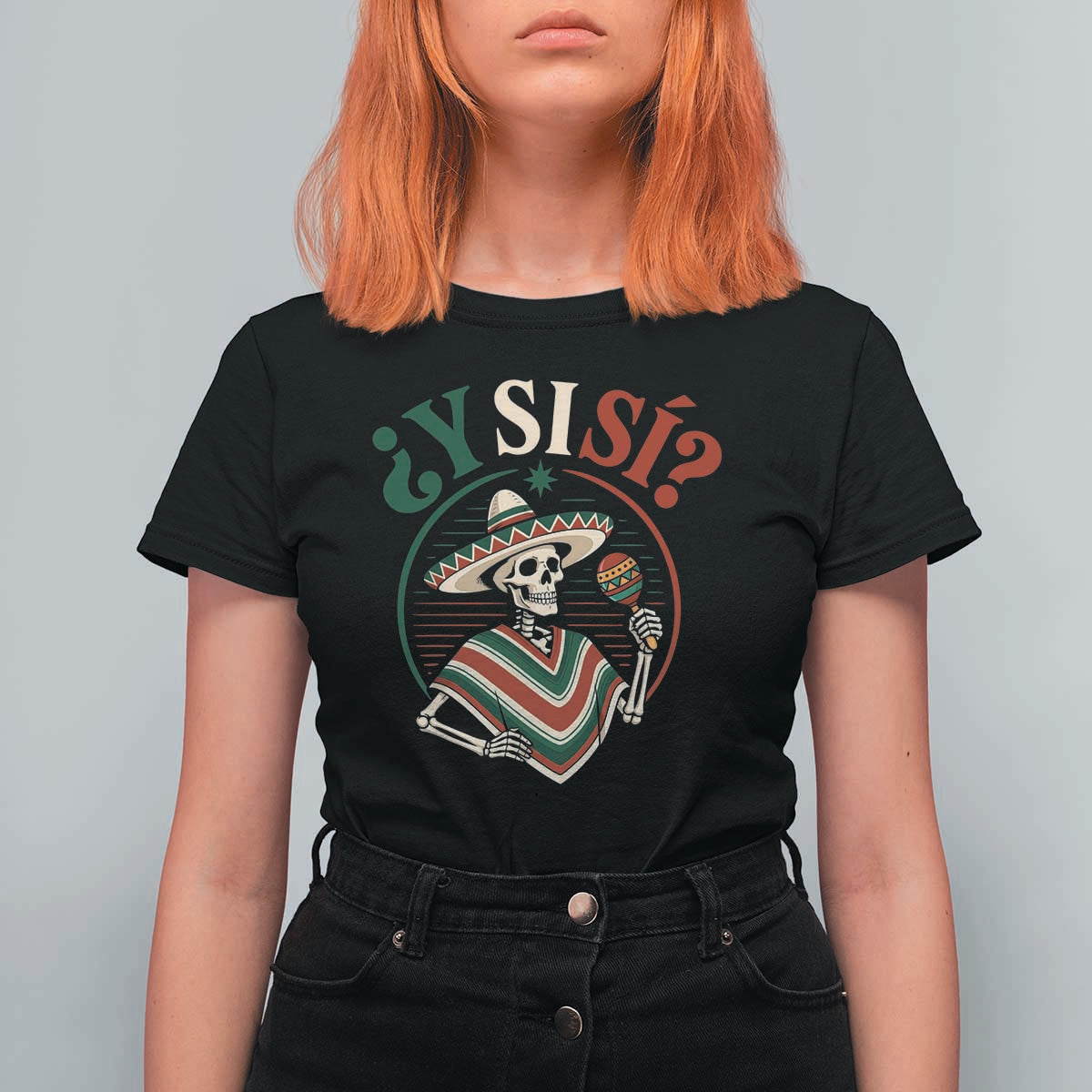 Funny Y Si Si Mexican Skeleton T Shirt For Women What If Yes Mexico Sombrero Poncho Fiesta Graphic