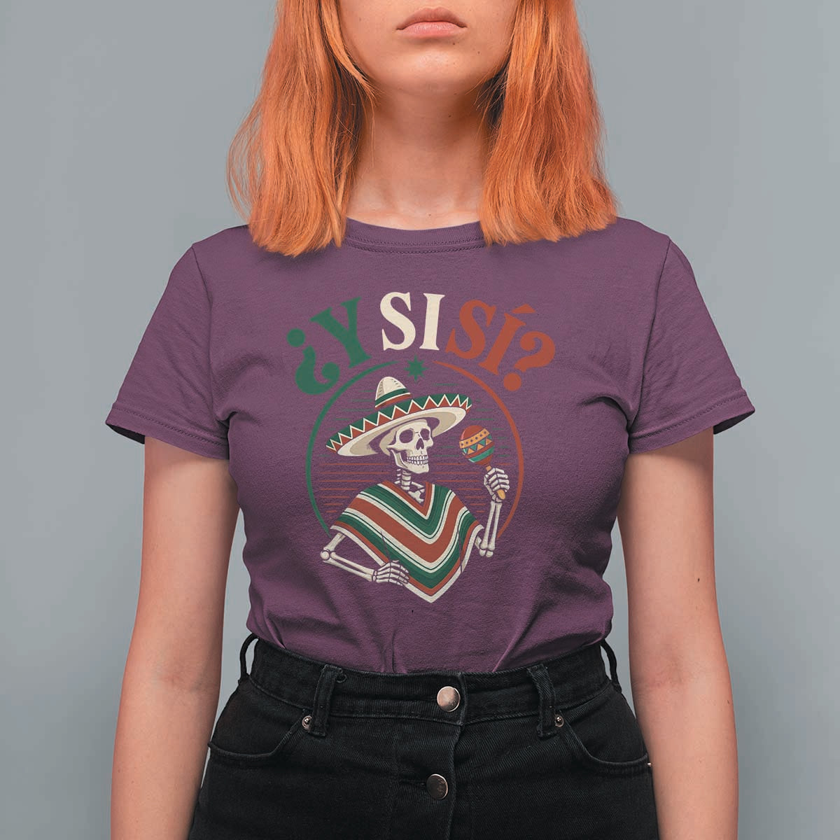 Funny Y Si Si Mexican Skeleton T Shirt For Women What If Yes Mexico Sombrero Poncho Fiesta Graphic