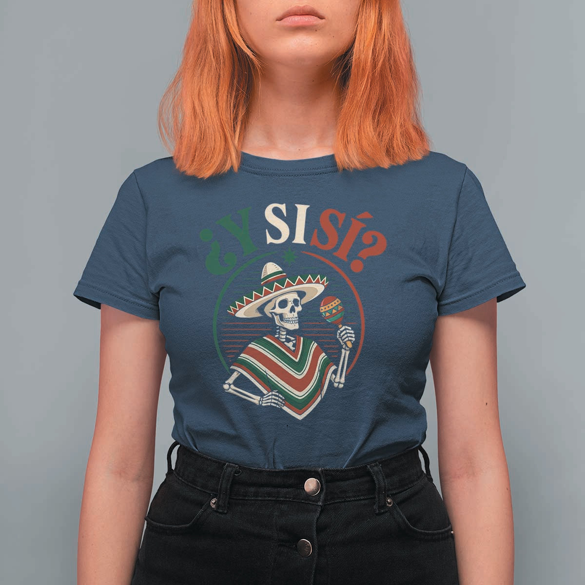 Funny Y Si Si Mexican Skeleton T Shirt For Women What If Yes Mexico Sombrero Poncho Fiesta Graphic
