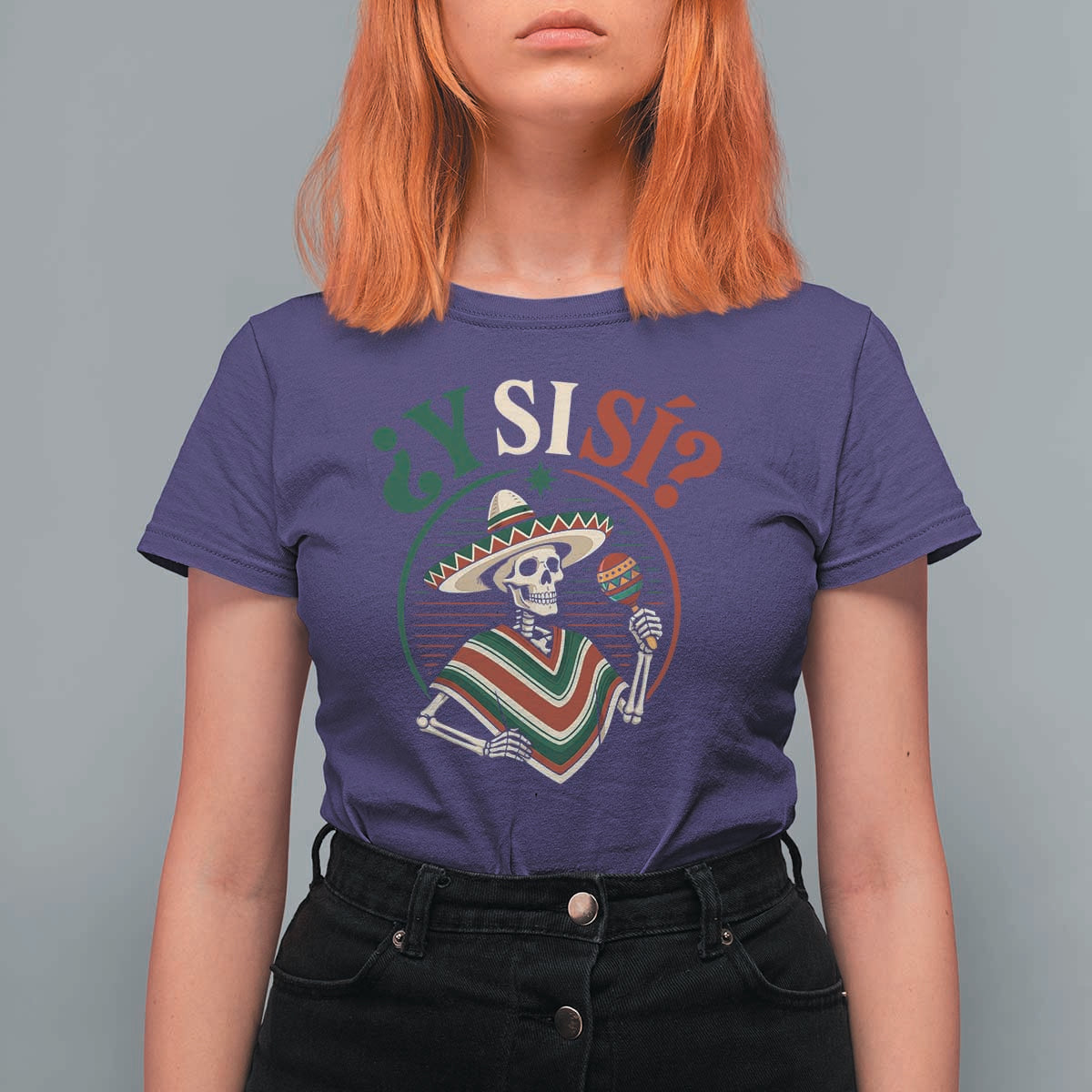 Funny Y Si Si Mexican Skeleton T Shirt For Women What If Yes Mexico Sombrero Poncho Fiesta Graphic