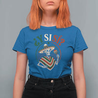 Funny Y Si Si Mexican Skeleton T Shirt For Women What If Yes Mexico Sombrero Poncho Fiesta Graphic