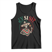 Funny Y Si Si Mexican Skeleton Tank Top What If Yes Mexico Sombrero Poncho Fiesta Graphic