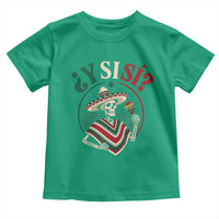 Funny Y Si Si Mexican Skeleton Toddler T Shirt What If Yes Mexico Sombrero Poncho Fiesta Graphic