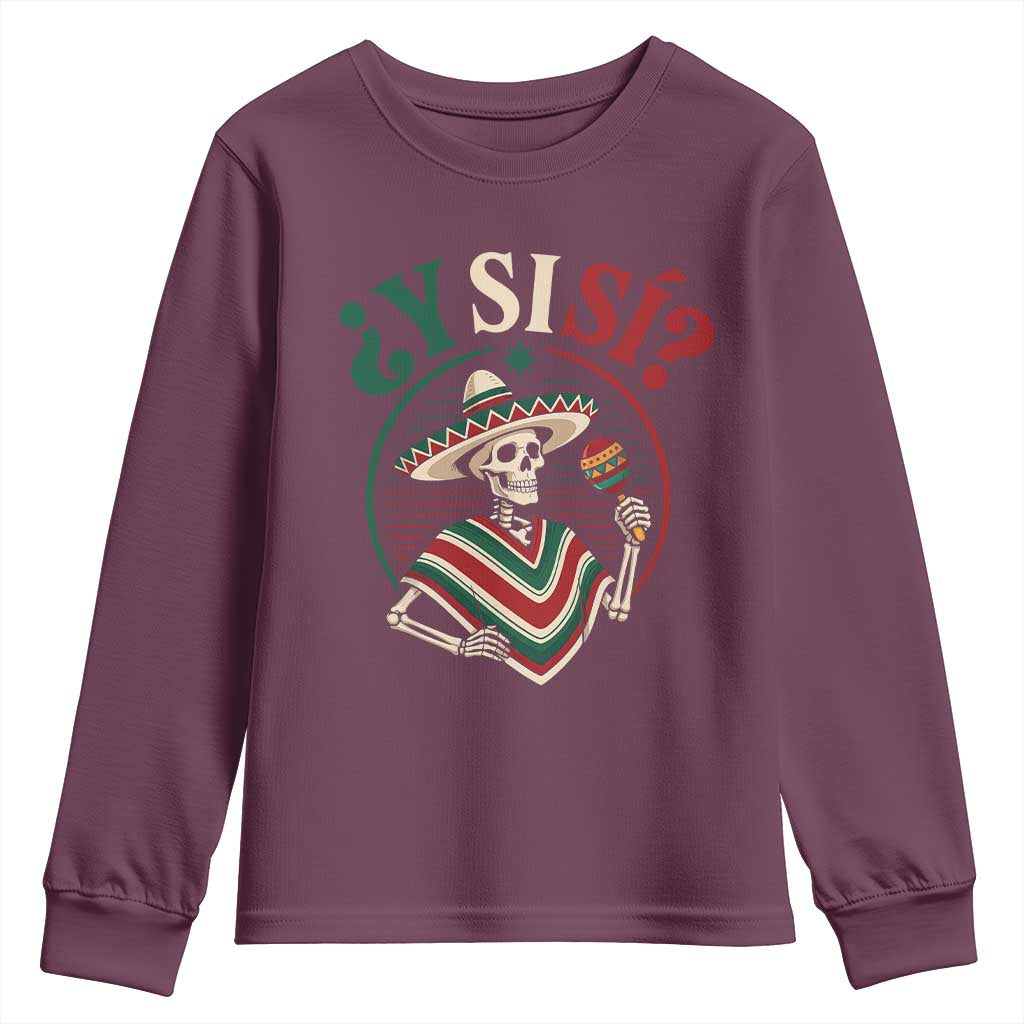 Funny Y Si Si Mexican Skeleton Youth Sweatshirt What If Yes Mexico Sombrero Poncho Fiesta Graphic