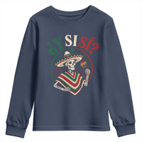Funny Y Si Si Mexican Skeleton Youth Sweatshirt What If Yes Mexico Sombrero Poncho Fiesta Graphic