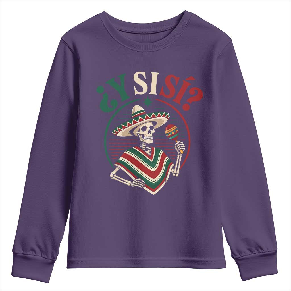 Funny Y Si Si Mexican Skeleton Youth Sweatshirt What If Yes Mexico Sombrero Poncho Fiesta Graphic