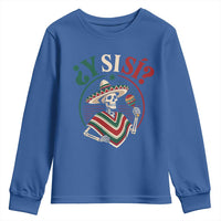 Funny Y Si Si Mexican Skeleton Youth Sweatshirt What If Yes Mexico Sombrero Poncho Fiesta Graphic