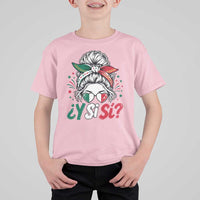 Y Si Si Mexican Flag Messy Bun with Sunglasses Graphic T Shirt For Kid What If Yes Mexico Latina Pride