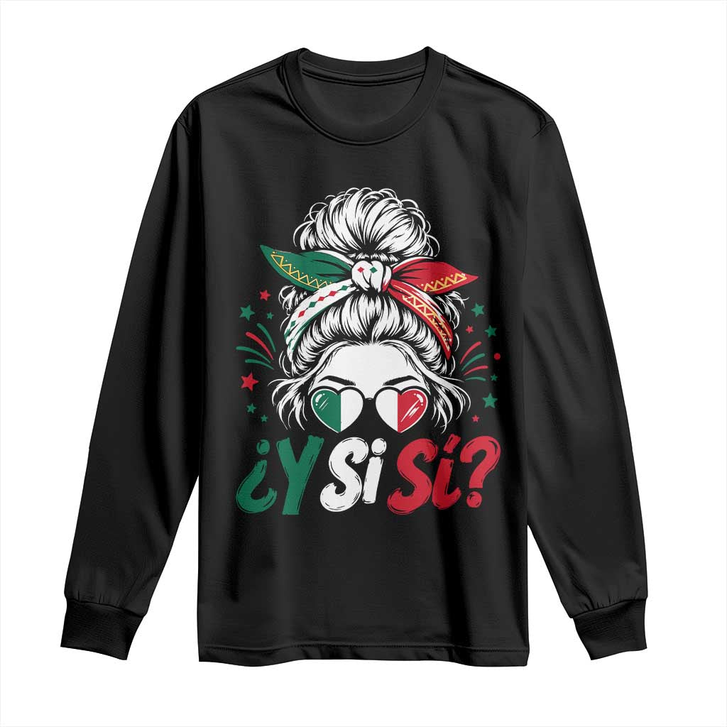 Y Si Si Mexican Flag Messy Bun with Sunglasses Graphic Long Sleeve Shirt What If Yes Mexico Latina Pride