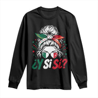 Y Si Si Mexican Flag Messy Bun with Sunglasses Graphic Long Sleeve Shirt What If Yes Mexico Latina Pride
