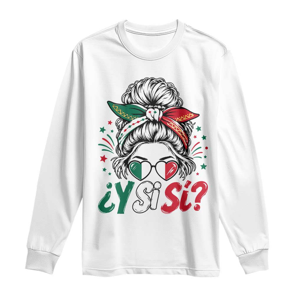 Y Si Si Mexican Flag Messy Bun with Sunglasses Graphic Long Sleeve Shirt What If Yes Mexico Latina Pride