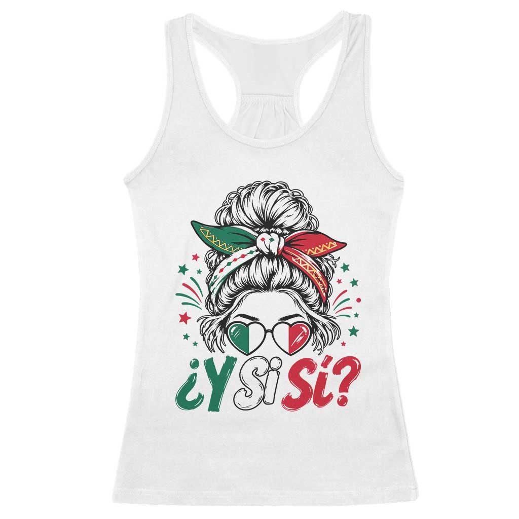 Y Si Si Mexican Flag Messy Bun with Sunglasses Graphic Racerback Tank Top What If Yes Mexico Latina Pride