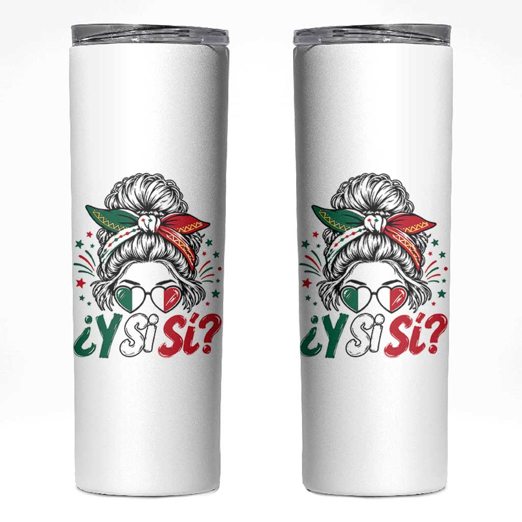 Y Si Si Mexican Flag Messy Bun with Sunglasses Graphic Skinny Tumbler What If Yes Mexico Latina Pride