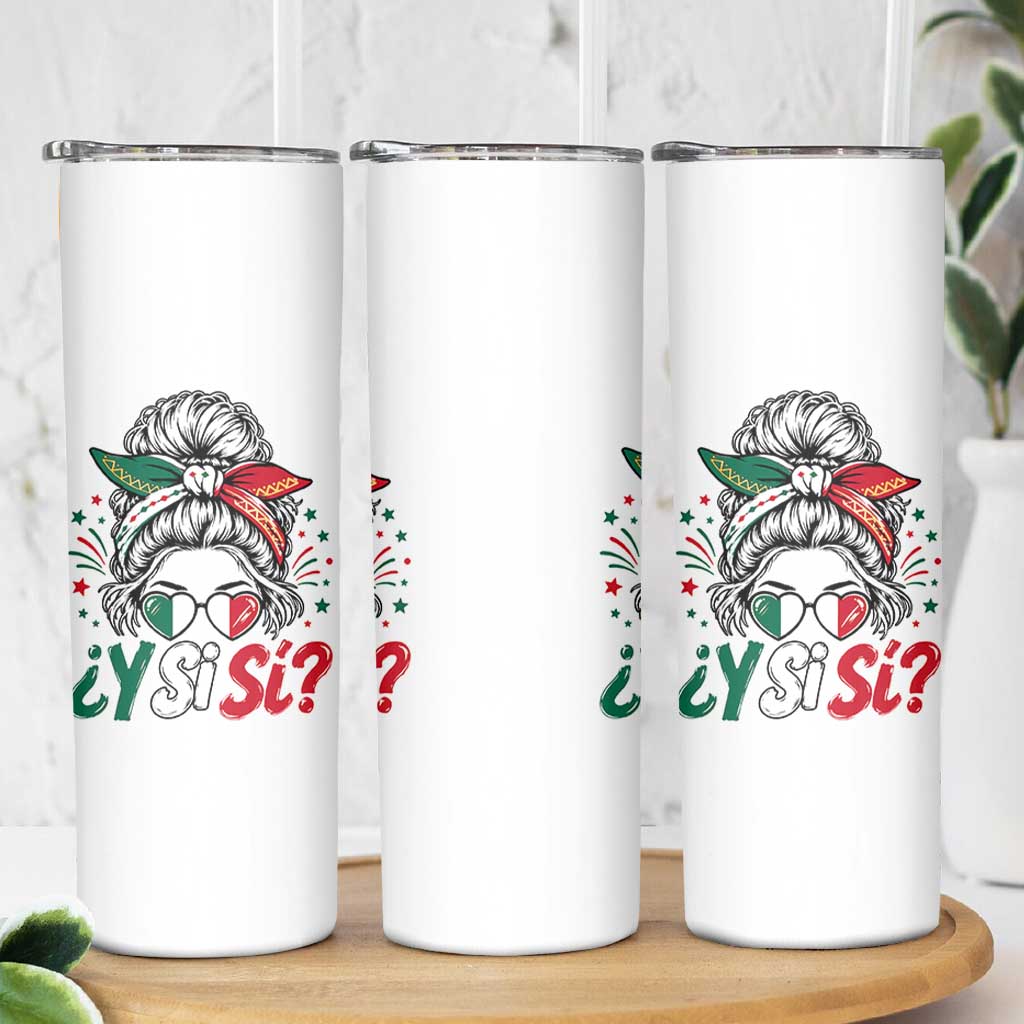 Y Si Si Mexican Flag Messy Bun with Sunglasses Graphic Skinny Tumbler What If Yes Mexico Latina Pride