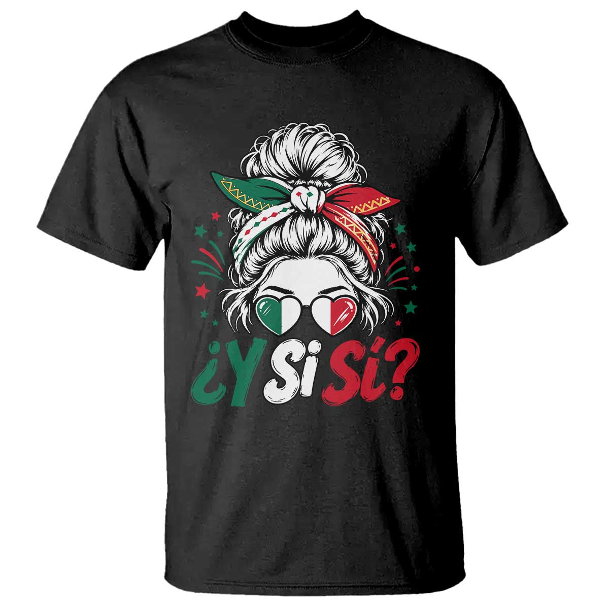 Y Si Si Mexican Flag Messy Bun with Sunglasses Graphic T Shirt What If Yes Mexico Latina Pride