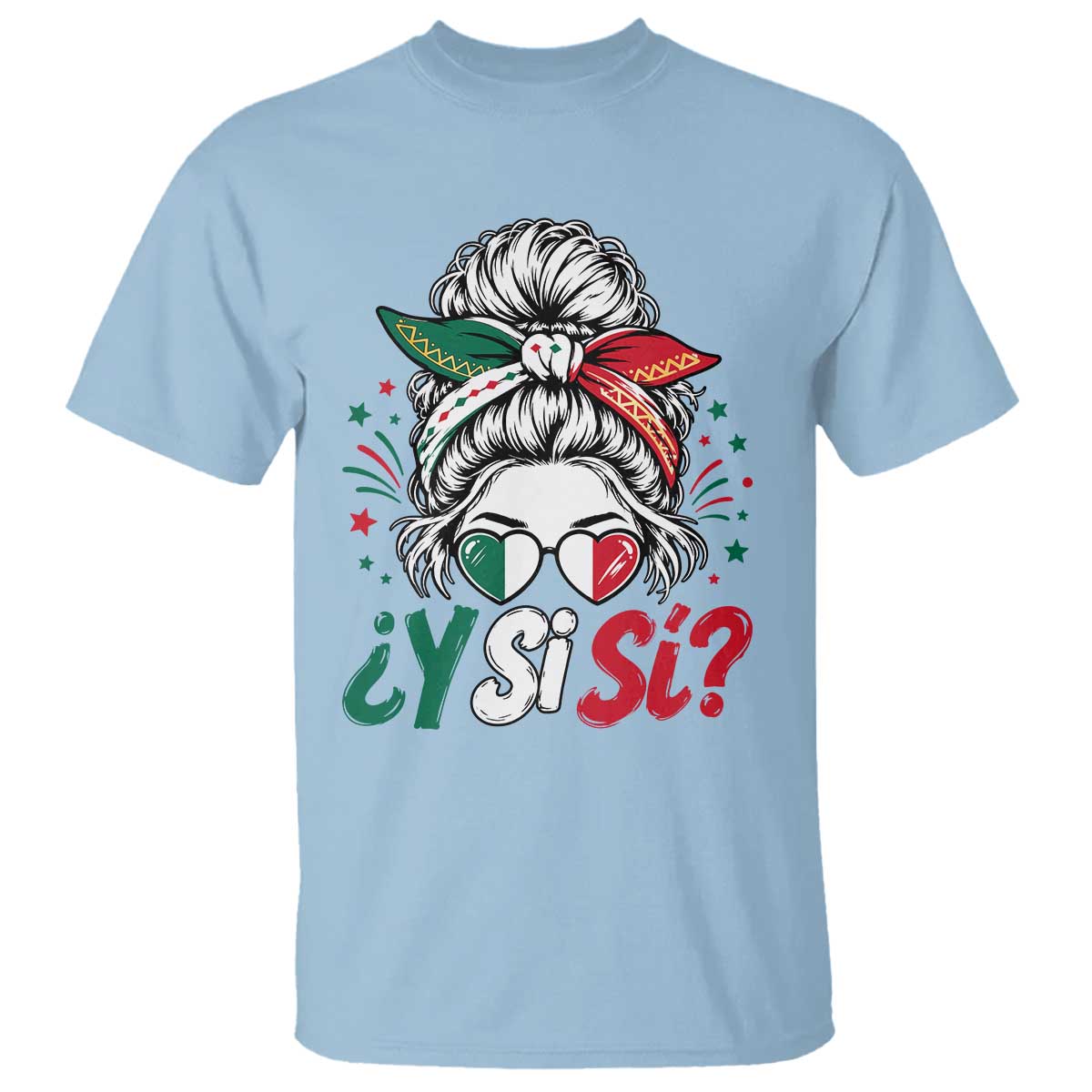 Y Si Si Mexican Flag Messy Bun with Sunglasses Graphic T Shirt What If Yes Mexico Latina Pride