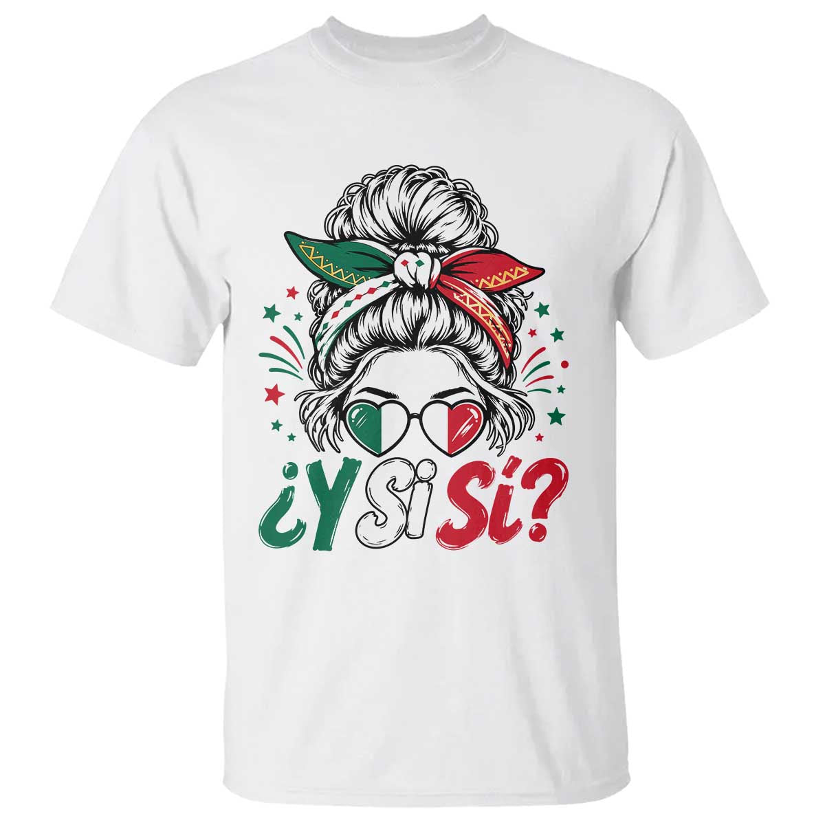 Y Si Si Mexican Flag Messy Bun with Sunglasses Graphic T Shirt What If Yes Mexico Latina Pride