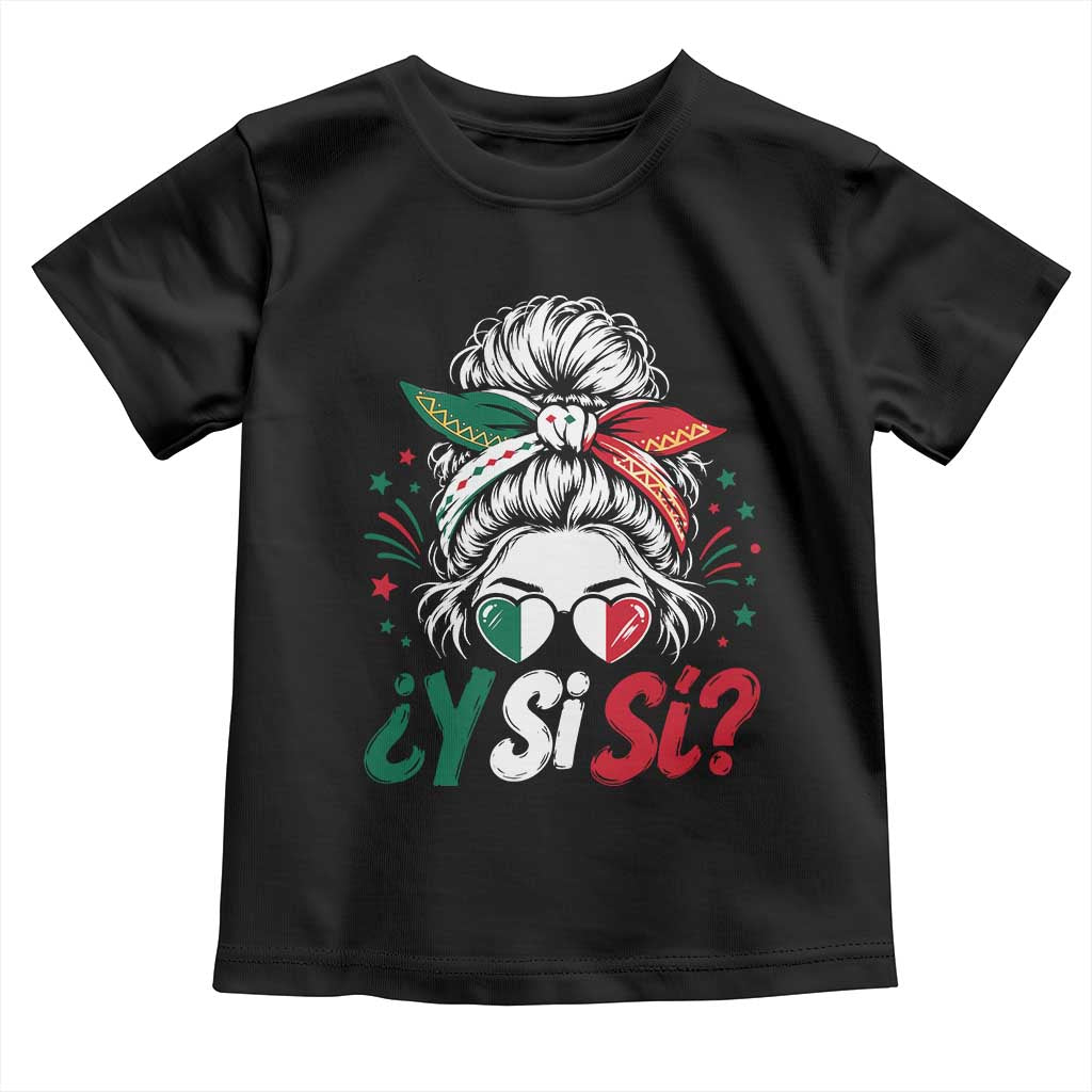 Y Si Si Mexican Flag Messy Bun with Sunglasses Graphic Toddler T Shirt What If Yes Mexico Latina Pride
