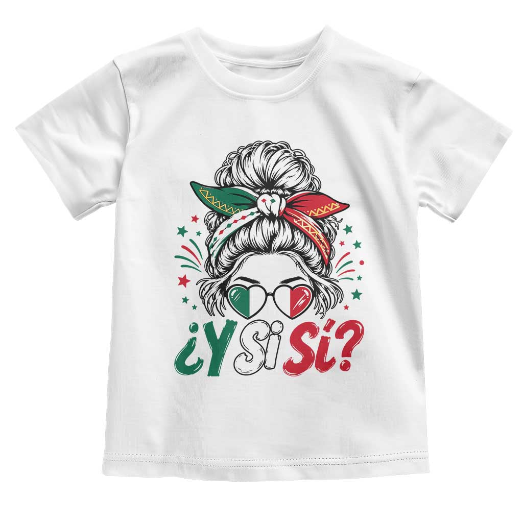 Y Si Si Mexican Flag Messy Bun with Sunglasses Graphic Toddler T Shirt What If Yes Mexico Latina Pride