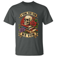 Vintage Skull Roses Gothic Dark Academia Aesthetic T Shirt I Vow You Vow We Vow Fantasy Fiction Bookish Gift