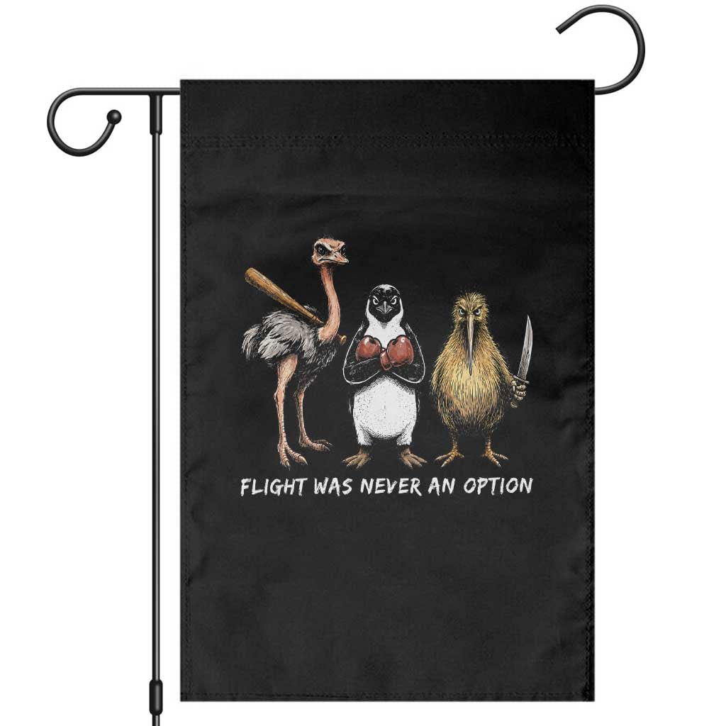 Flight Was Never An Option Flightless Birds Garden Flag Funny Ostrich Penguin Kiwi Brawler Dark Humor Graphic