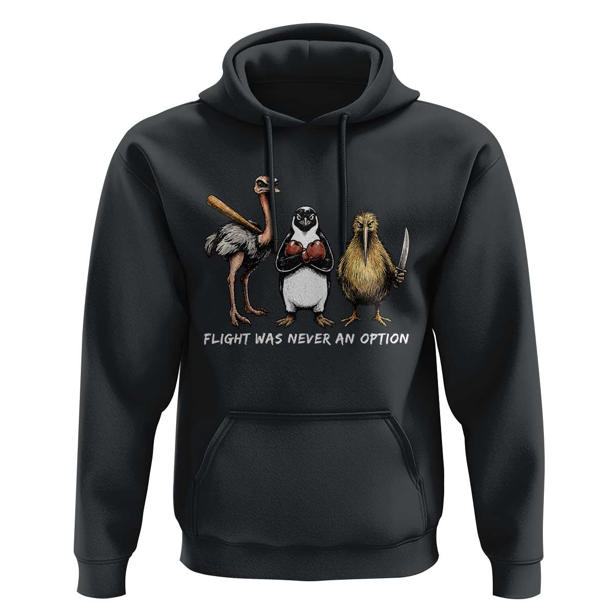 Flight Was Never An Option Flightless Birds Hoodie Funny Ostrich Penguin Kiwi Brawler Dark Humor Graphic