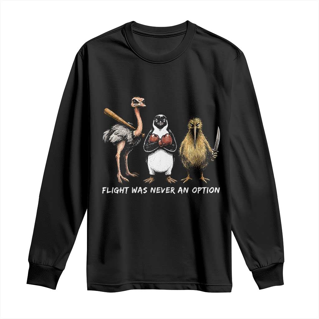 Flight Was Never An Option Flightless Birds Long Sleeve Shirt Funny Ostrich Penguin Kiwi Brawler Dark Humor Graphic