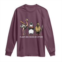 Flight Was Never An Option Flightless Birds Long Sleeve Shirt Funny Ostrich Penguin Kiwi Brawler Dark Humor Graphic