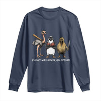 Flight Was Never An Option Flightless Birds Long Sleeve Shirt Funny Ostrich Penguin Kiwi Brawler Dark Humor Graphic
