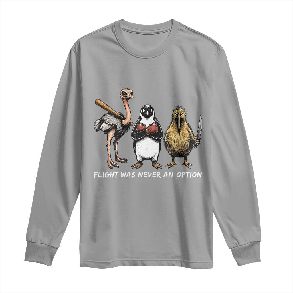 Flight Was Never An Option Flightless Birds Long Sleeve Shirt Funny Ostrich Penguin Kiwi Brawler Dark Humor Graphic