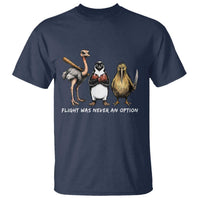 Flight Was Never An Option Flightless Birds T Shirt Funny Ostrich Penguin Kiwi Brawler Dark Humor Graphic