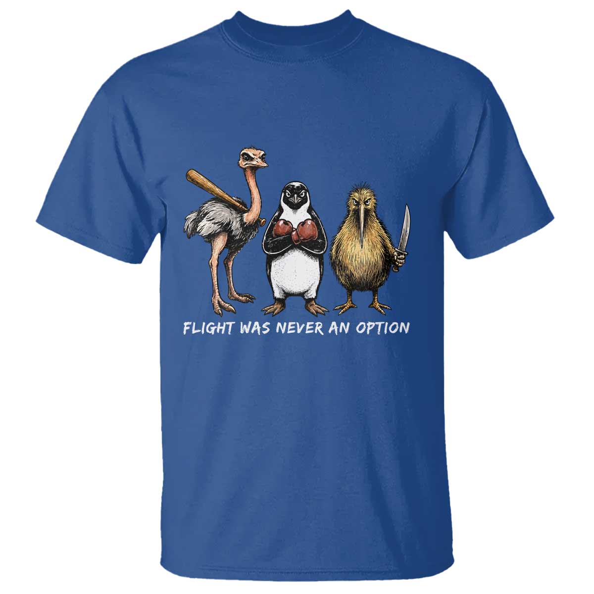 Flight Was Never An Option Flightless Birds T Shirt Funny Ostrich Penguin Kiwi Brawler Dark Humor Graphic