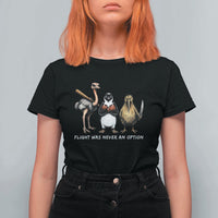 Flight Was Never An Option Flightless Birds T Shirt For Women Funny Ostrich Penguin Kiwi Brawler Dark Humor Graphic