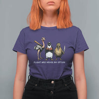 Flight Was Never An Option Flightless Birds T Shirt For Women Funny Ostrich Penguin Kiwi Brawler Dark Humor Graphic