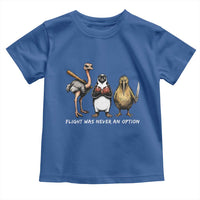 Flight Was Never An Option Flightless Birds Toddler T Shirt Funny Ostrich Penguin Kiwi Brawler Dark Humor Graphic
