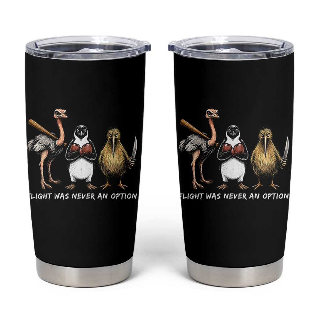 Flight Was Never An Option Flightless Birds Tumbler Cup Funny Ostrich Penguin Kiwi Brawler Dark Humor Graphic