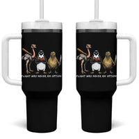 Flight Was Never An Option Flightless Birds Tumbler With Handle Funny Ostrich Penguin Kiwi Brawler Dark Humor Graphic